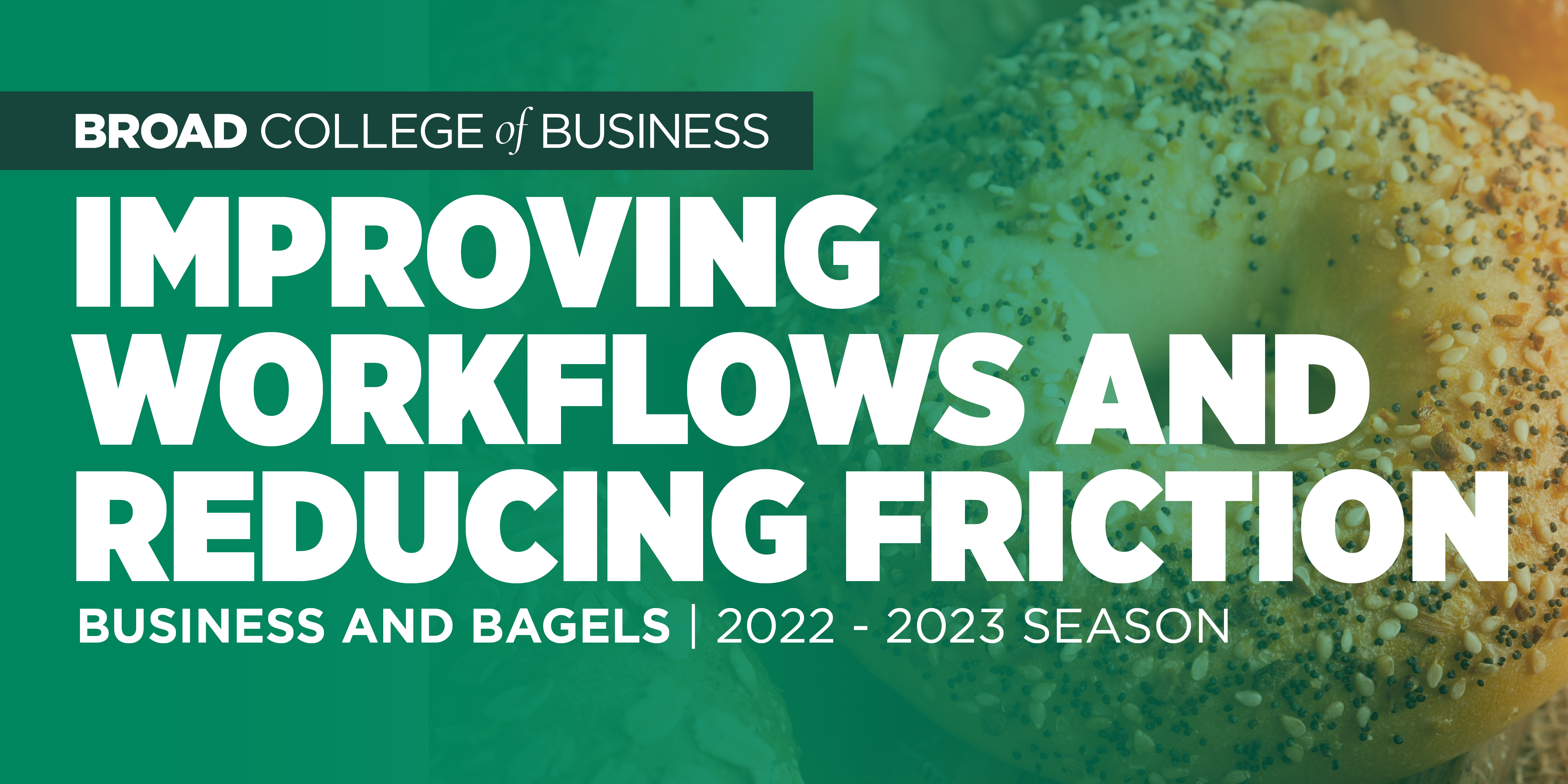 Improving Workflows and Reducing Friction | Business and Bagels | 2022 - 2023 Season
